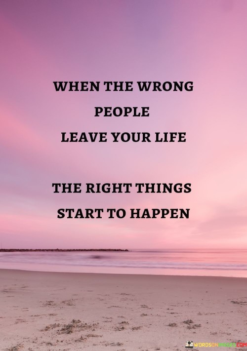 When-The-Wrong-People-Leave-Your-Life-The-Right-Quotes.jpeg