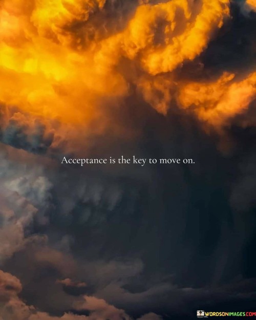 Acceptance-Is-The-Key-To-Move-On-Quotes.jpeg