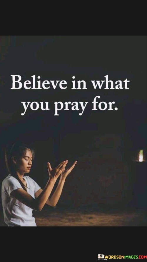 Believe-In-What-You-Pray-For-Quotes.jpeg