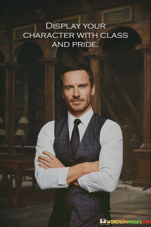 Display-Your-Character-With-Class-And-Pride-Quotes.jpeg