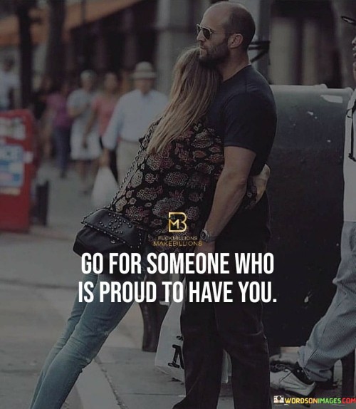 Go-For-Someone-Who-Is-Proud-To-Have-You-Quotes.jpeg