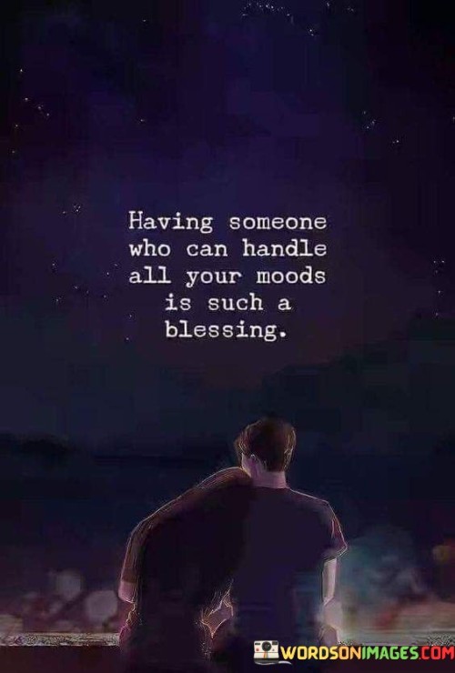 Having-Someone-Who-Can-Handle-All-Your-Moods-Is-Such-A-Blessing-Quotes.jpeg