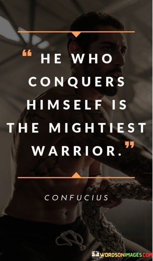 He-Who-Conquers-Himself-Is-The-Mightiest-Warrior-Quotes.jpeg