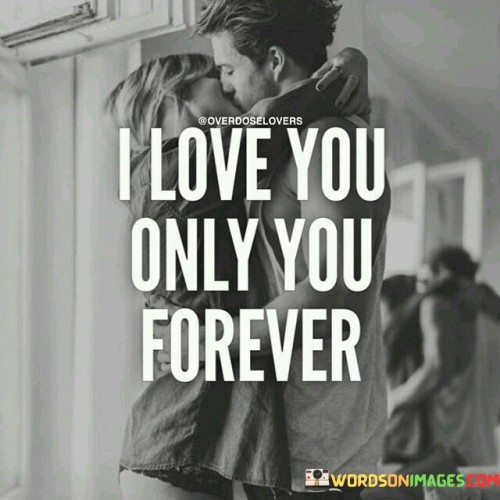 I-Love-You-Only-You-Forever-Quotes.jpeg