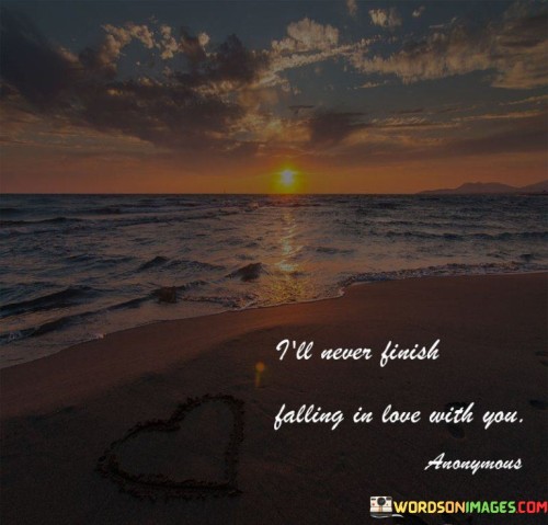 Ill-Never-Finish-Falling-In-Love-With-You-Quotes.jpeg