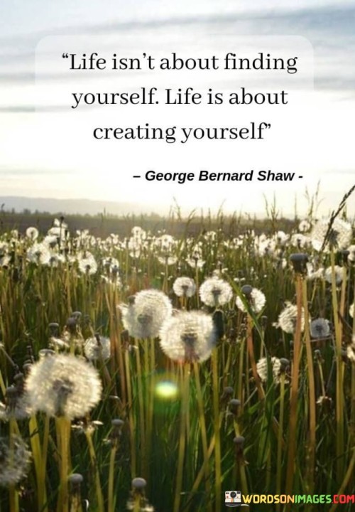Life-Isnt-About-Finding-Yourself-Life-Is-About-Creating-Yourself-Quotes.jpeg