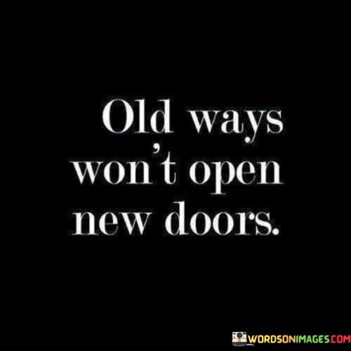 Old-Ways-Wont-Open-New-Doors-Quotes.jpeg