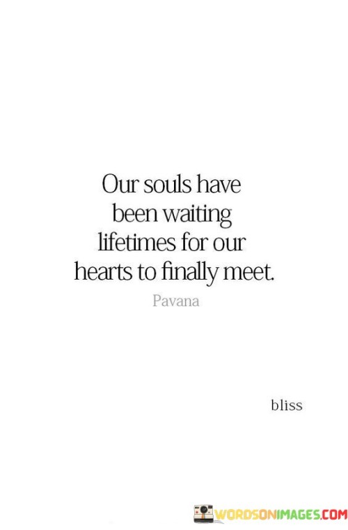 Our-Souls-Have-Been-Waiting-Lifetimes-For-Our-Hearts-To-Finally-Meet-Quotes.jpeg