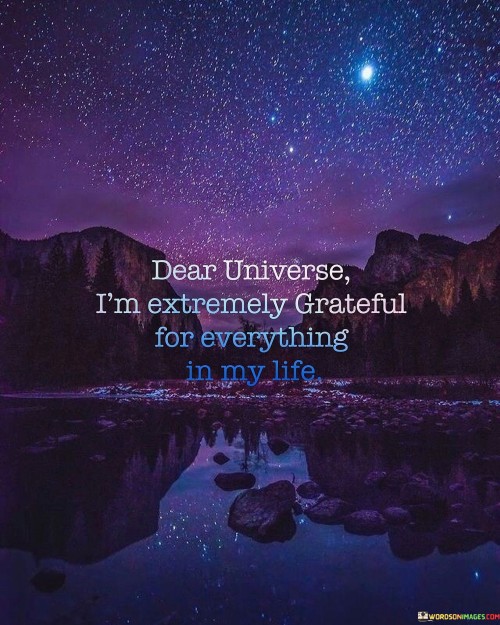 Dear-Univerise-Im-Extremely-Grateful-For-Everything-In-My-Life-Quotes.jpeg
