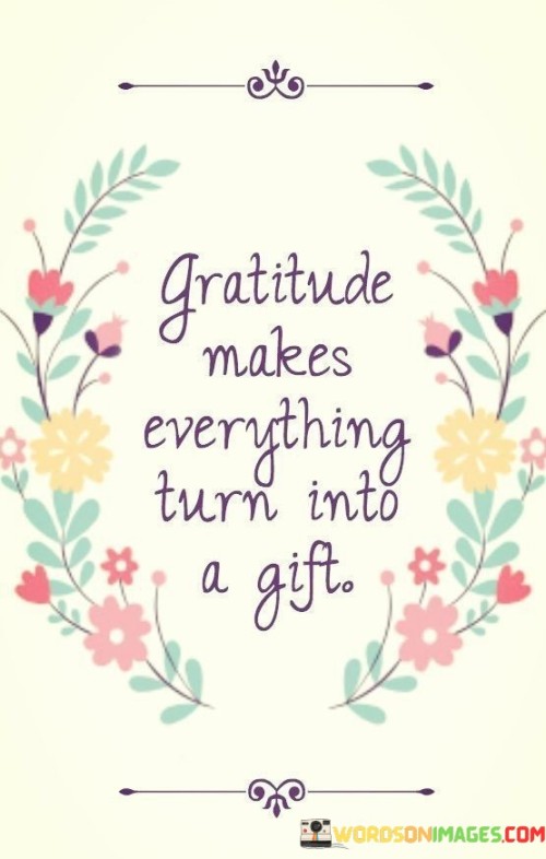 Gratitude-Makes-Everything-Turn-Into-A-Gift-Quotes.jpeg