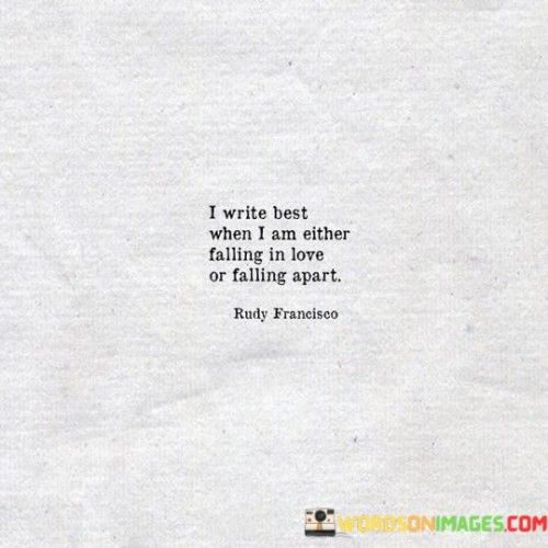 I-Write-Best-When-I-Am-Either-Falling-In-Love-Or-Falling-Apart-Quotes.jpeg