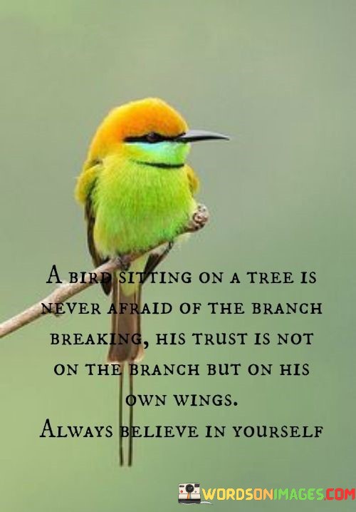 A-Bird-Sitting-On-A-Tree-Is-Never-Afraid-Of-The-Branch-Quotes.jpeg