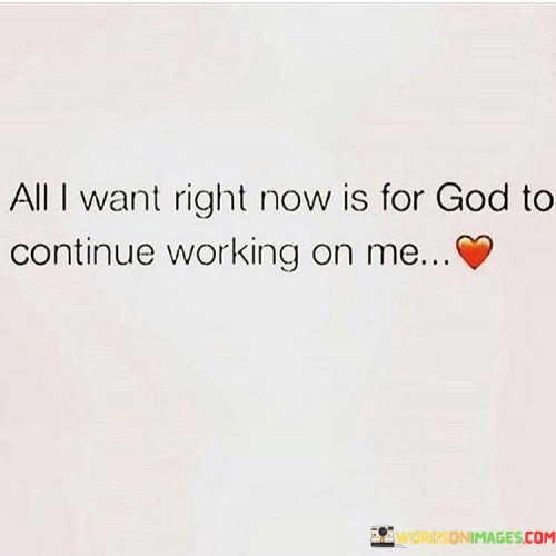 All-I-Want-Right-Now-Is-For-God-To-Continue-Quotes.jpeg