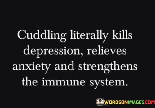 Cuddling-Literally-Kills-Depression-Relieves-Anxiety-And-Strengthens-Quotes.jpeg