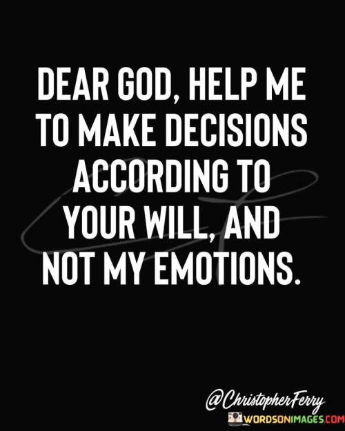 Dear-God-Help-Me-To-Make-Decisions-According-To-Quotes.jpeg