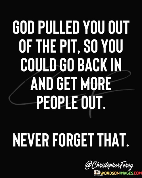 God-Pulled-You-Out-Of-The-Pit-So-You-Could-Quotes.jpeg