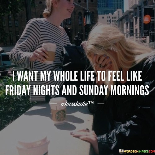 I-Want-My-Whole-Life-To-Feel-Like-Friday-Quotes.jpeg