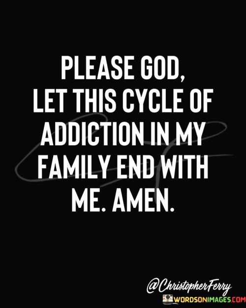 Please-God-Let-This-Cycle-Of-Addiction-Quotes.jpeg