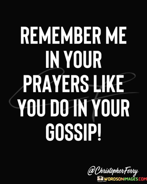 Remember-Me-In-Your-Prayers-Like-You-Do-Quotes.jpeg