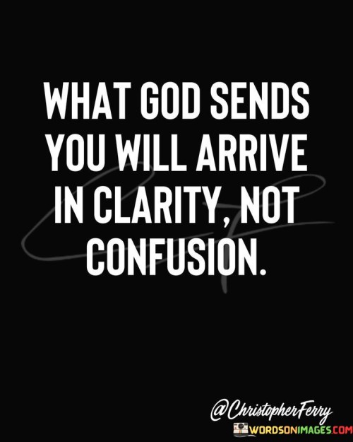 What-God-Sends-You-Wil-Arrive-In-Clarity-Quotes.jpeg