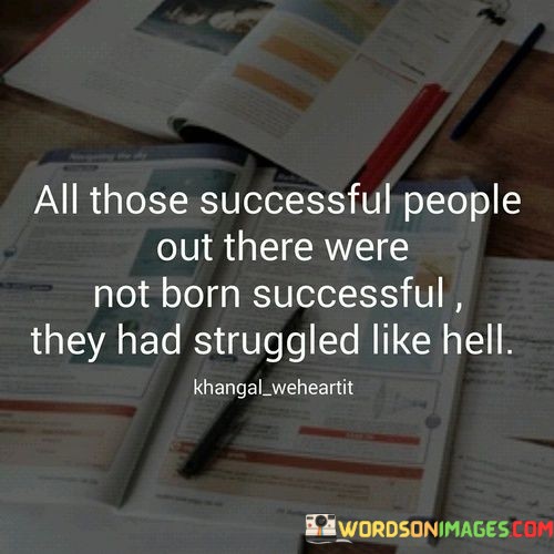 All-Those-Successful-People-Out-There-Were-Not-Born-Successful-Quotes.jpeg