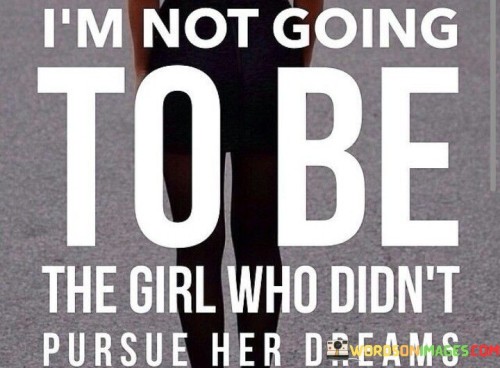 Im-Not-Going-To-Be-The-Girl-Who-Didnt-Quotes-Quotes.jpeg