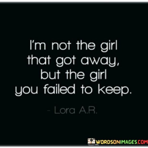 Im-Not-The-Girl-That-Got-Away-But-The-Girl-Quotes-Quotes.jpeg