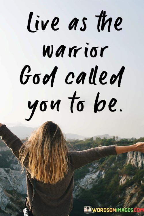Live-As-The-Warrior-God-Called-You-To-Be-Quotes.jpeg