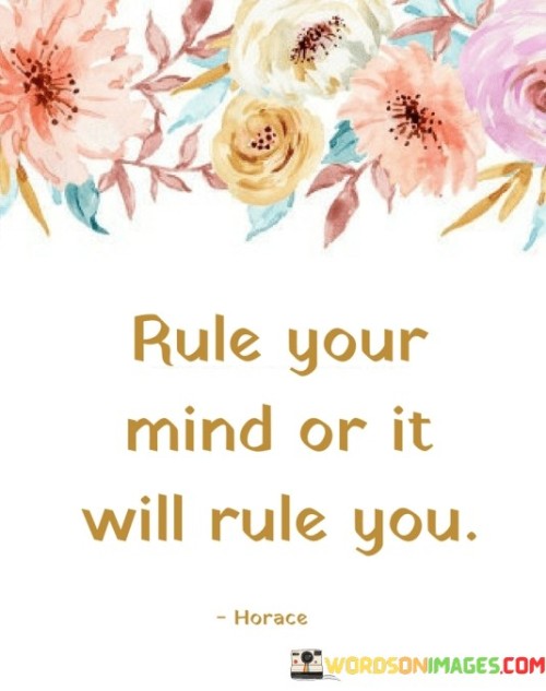 Rule-Your-Mind-Or-It-Will-Rule-You-Quotes.jpeg