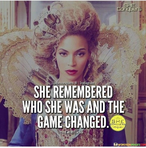 She-Remembered-Who-She-Was-And-The-Quotes-Quotes.jpeg
