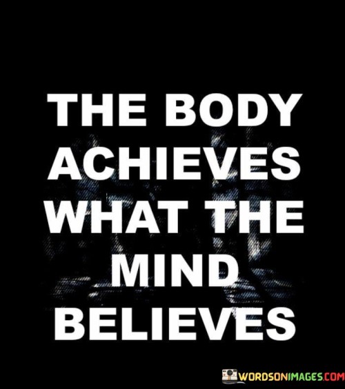 The-Body-Achieves-What-The-Mind-Believes-Quotes.jpeg