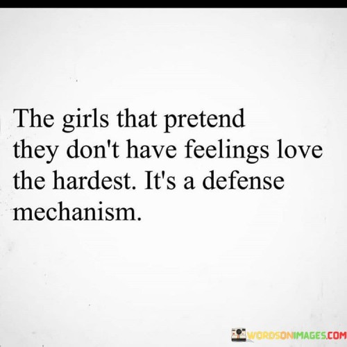 The-Girls-That-Pretend-They-Dont-Have-Feelings-Love-Quotes-Quotes.jpeg