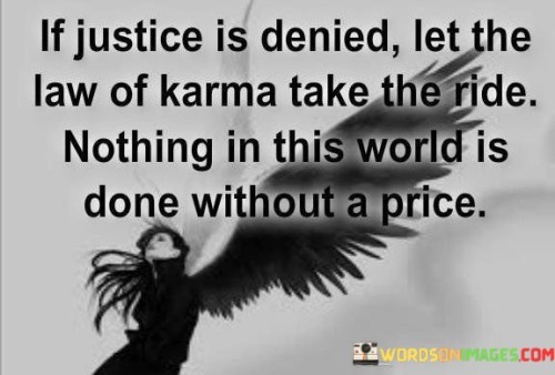 If-Justice-Is-Denied-Let-The-Law-Of-Karma-Quotes.jpeg