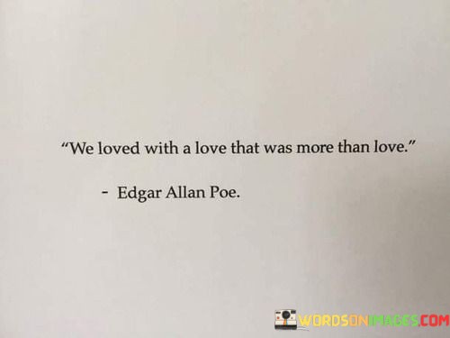 We-Loved-With-A-Love-That-Was-More-Than-Quotes.jpeg