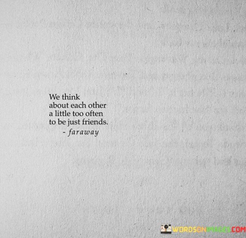 We-Think-About-Each-Other-A-Little-Too-Often-Quotes.jpeg