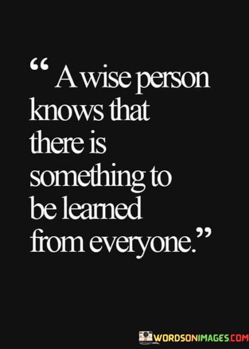 A-Wise-Person-Knows-That-There-Is-Something-To-Be-Learned-Quotes.jpeg