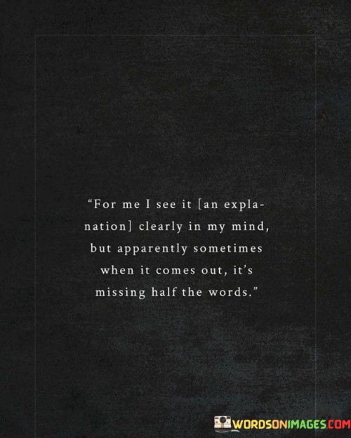 For-Me-I-See-It-An-Explained-Nation-Clearly-In-My-Mind-But-Apparently-Sometimes-Quotes.jpeg