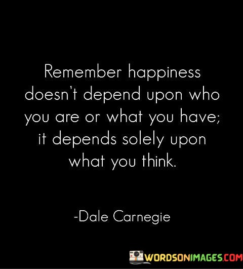 Remember-Happiness-Doesnt-Depend-Upon-Quotes.jpeg