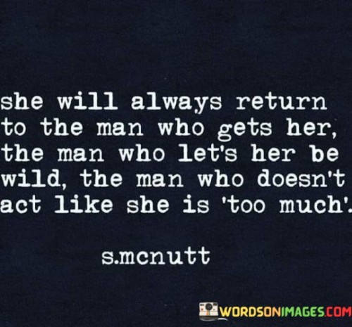 She-Will-Always-Return-To-The-Man-Who-Get-Her-The-Quotes.jpeg