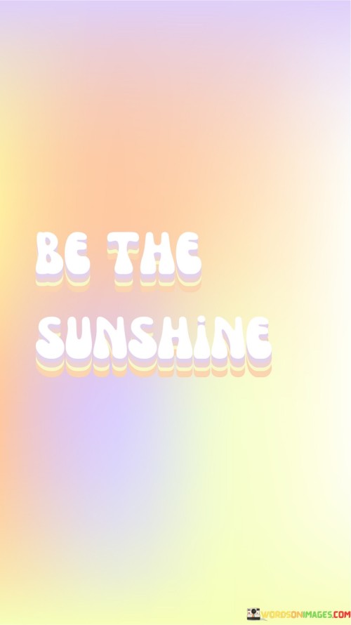 Be-The-Sunshine-Quotes.jpeg