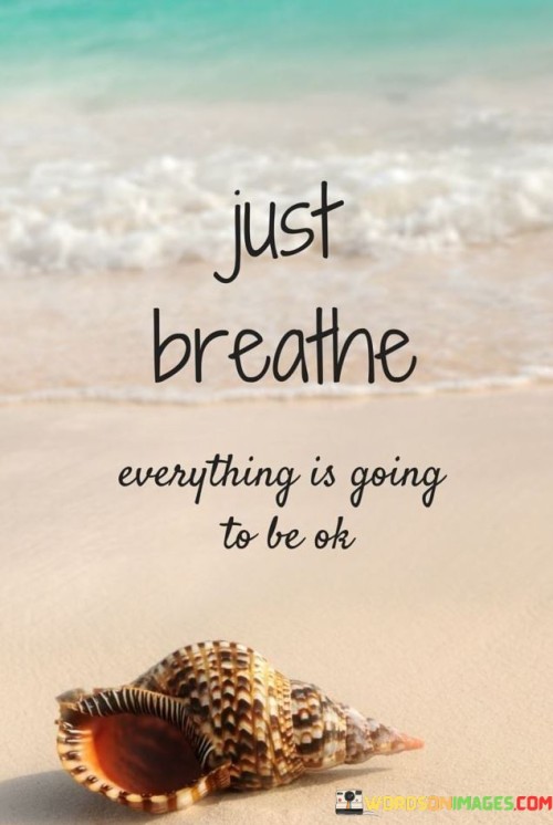 Just-Breathe-Everything-Is-Going-To-Be-Quotes.jpeg
