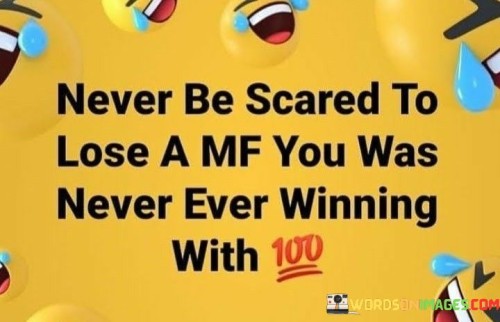 Never-Be-Scared-To-Lose-A-Mf-You-Was-Never-Ever-Winning-With-Quotes.jpeg
