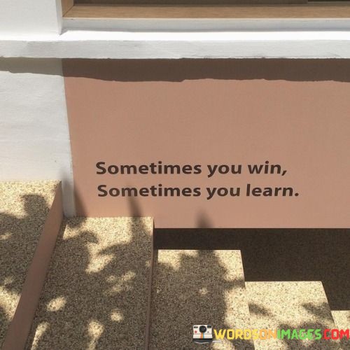 Sometimes-You-Win-Sometimes-You-Learn-Quotes.jpeg