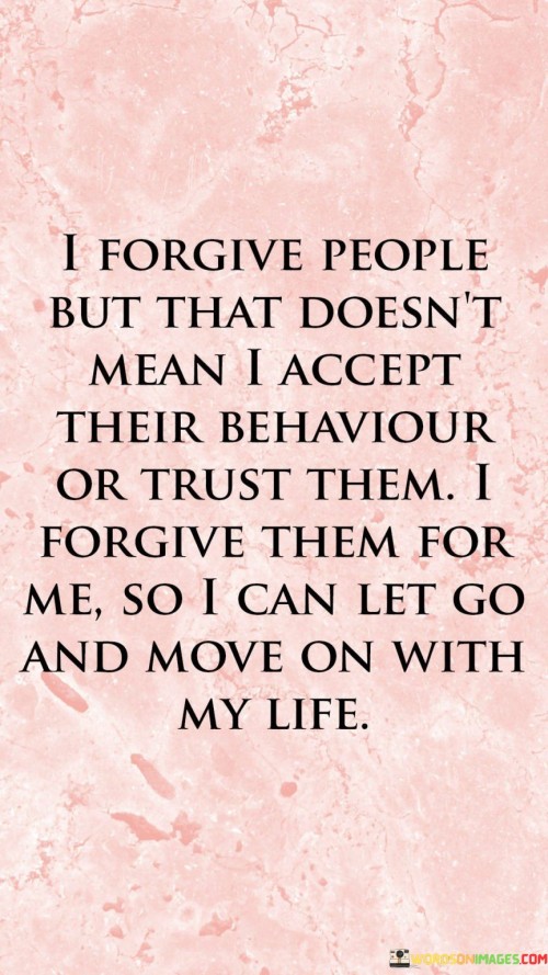 I-Forgive-People-But-That-Doesnt-Mean-I-Accept-Their-Behaviour-Quotes.jpeg
