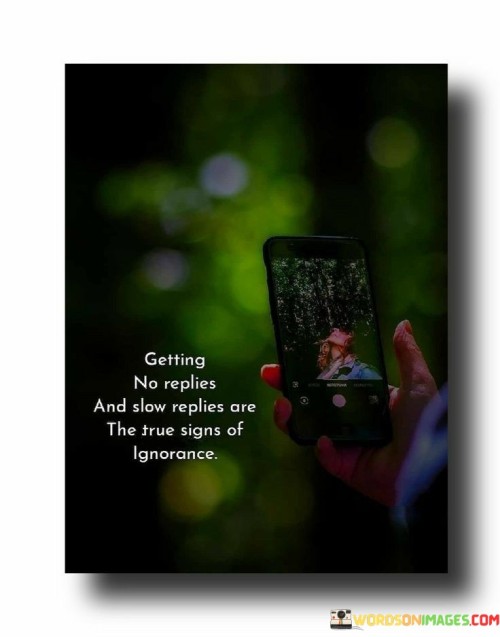 Getting-No-Replies-And-Slow-Replies-Are-The-True-Signs-Of-Ignorance-Quotes.jpeg