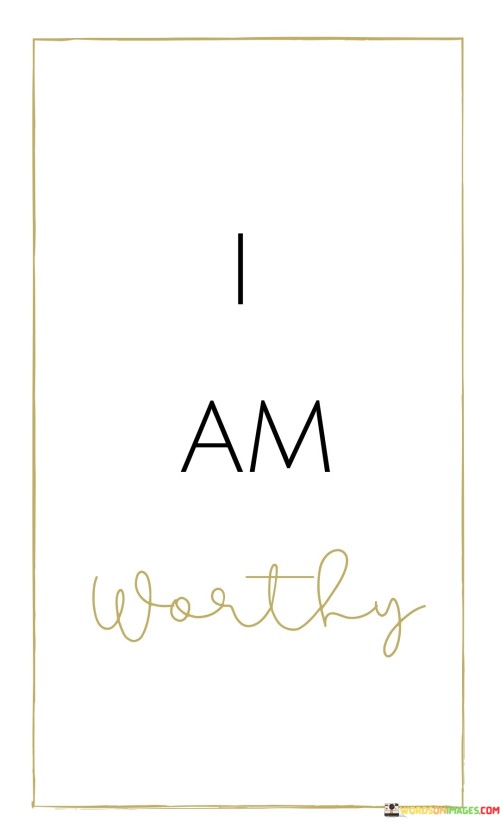 I-Am-Worthy-Quotes.jpeg