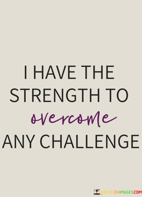 I-Have-The-Strength-To-Overcome-Any-Challenge-Quotes.jpeg