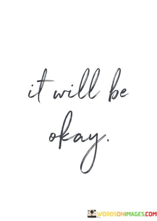It-Will-Be-Okay-Quotes.jpeg