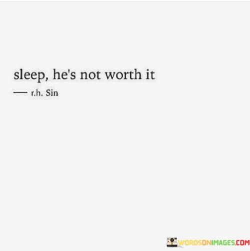 Sleep-Hes-Not-Worth-It-Quotes.jpeg
