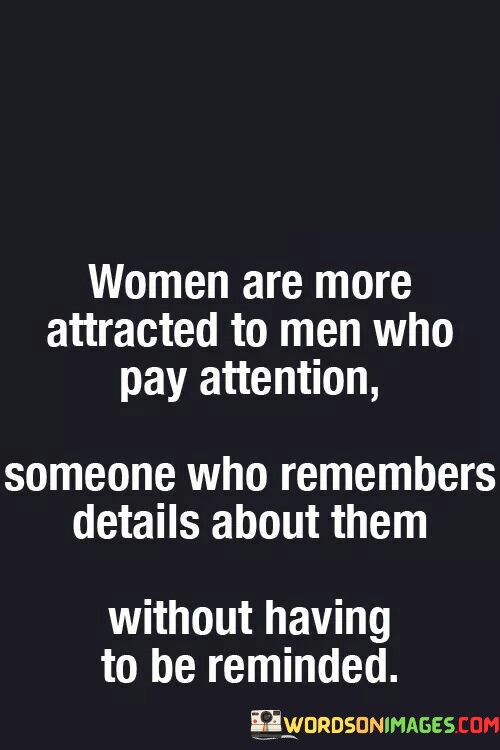 Women-Are-More-Attracted-To-Men-Who-Pay-Attention-Quotes.jpeg